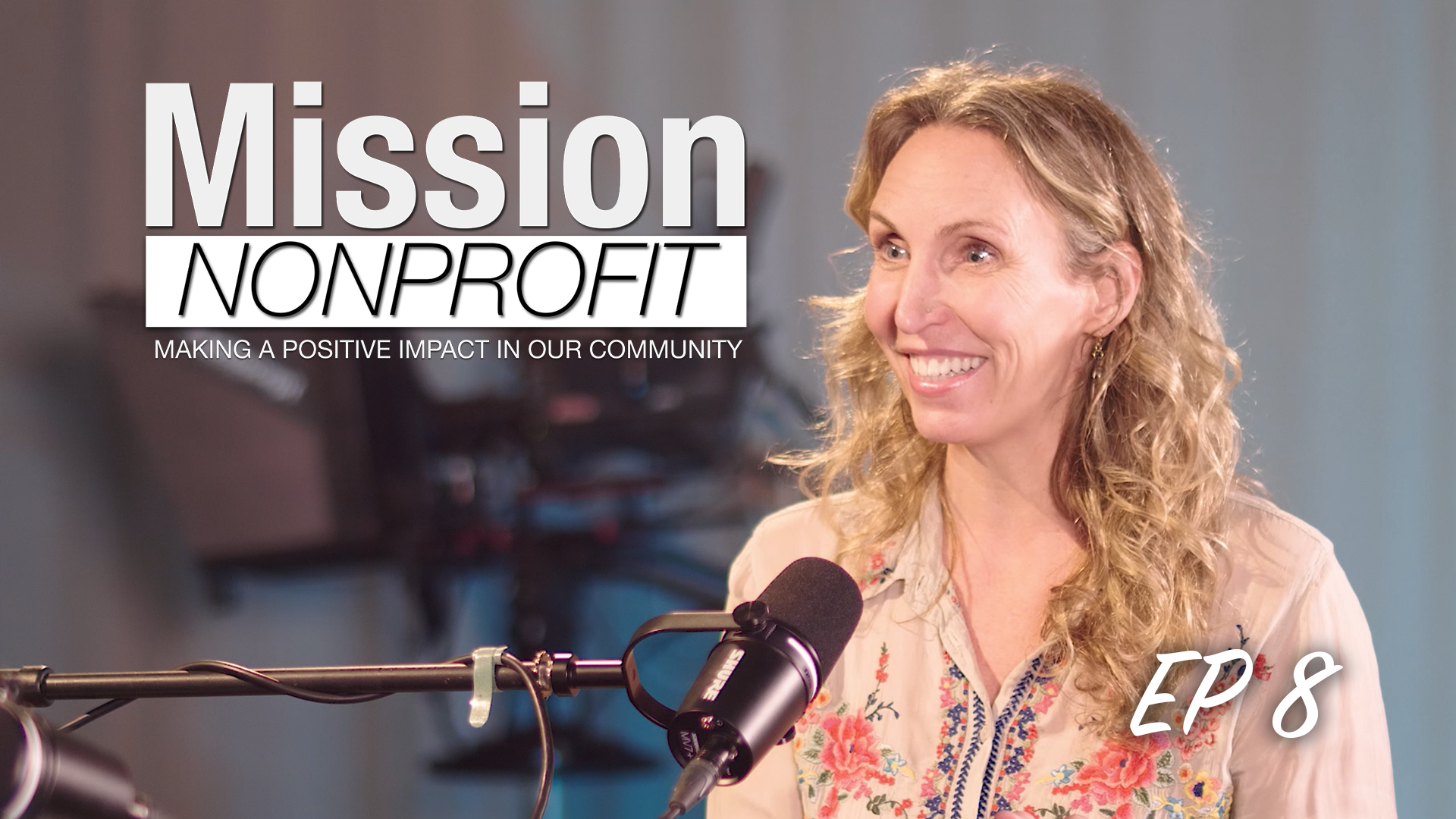 Mission Nonprofit: Making A Positive Impact In Our Community Ep. 8